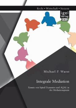 Paperback Integrale Mediation: Einsatz von Spiral Dynamics und AQAL in der Mediationspraxis [German] Book