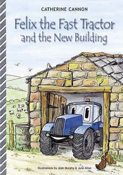 Paperback Felix the Fast Tractor and the New Building. Catherine Cannon Book