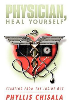 Paperback Physician, Heal Yourself: Starting from the Inside Out Book