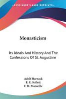 Paperback Monasticism: Its Ideals And History And The Confessions Of St. Augustine Book