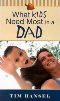 Paperback What Kids Need Most in a Dad Book