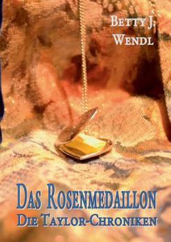 Paperback Das Rosenmedaillon: Die Taylor-Chroniken [German] Book