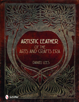 Hardcover Artistic Leather of the Arts and Crafts Era Book
