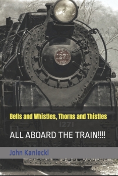 Bells and Whistles, Thorns and Thistles: ALL ABOARD THE TRAIN!!!!