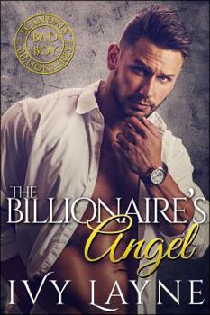 Billionaire's Angel, The - Book #7 of the Scandals of the Bad Boy Billionaires