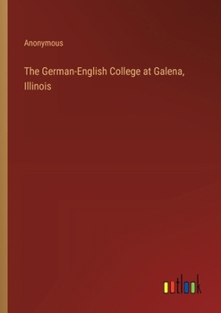 Paperback The German-English College at Galena, Illinois Book
