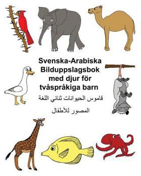 Paperback Svenska-Arabiska Bilduppslagsbok med djur för tvåspråkiga barn [Swedish] Book