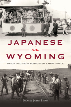 Paperback Japanese in Wyoming: Union Pacific's Forgotten Labor Force Book