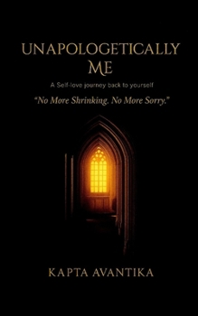 Paperback Unapologetically Me: No More Shrinking. No More Sorry. Book