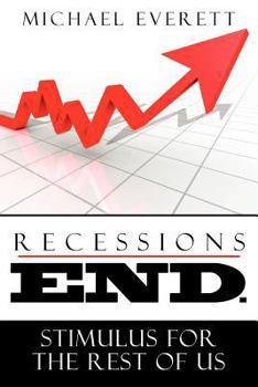 Paperback Recessions End: Stimulus For The Rest of Us. Book