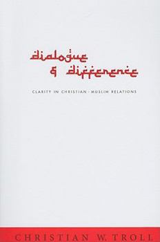 Dialogue and Difference: Clarity in Christian-Muslim Relations - Book  of the Faith Meets Faith