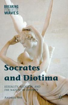 Hardcover Socrates and Diotima: Sexuality, Religion, and the Nature of Divinity Book
