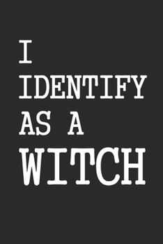 I Identify As A Witch Halloween Journal