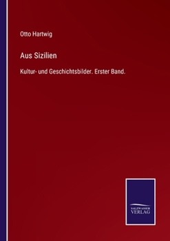 Paperback Aus Sizilien: Kultur- und Geschichtsbilder. Erster Band. [German] Book