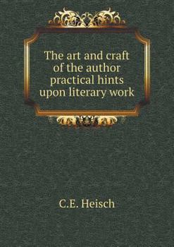 Paperback The art and craft of the author practical hints upon literary work Book