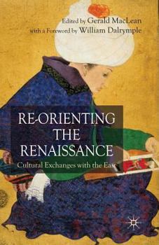 Paperback Re-Orienting the Renaissance: Cultural Exchanges with the East Book