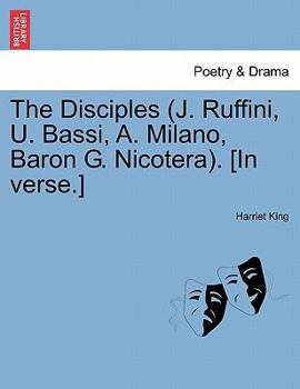 Paperback The Disciples (J. Ruffini, U. Bassi, A. Milano, Baron G. Nicotera). [In Verse.] Book