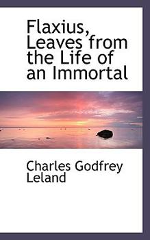Paperback Flaxius, Leaves from the Life of an Immortal Book