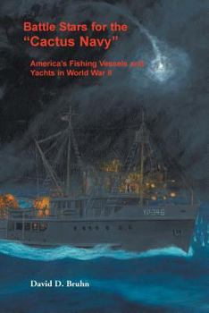 Paperback Battle Stars for the "Cactus Navy": America's Fishing Vessels and Yachts in World War II Book