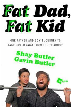 Paperback Fat Dad, Fat Kid: One Father and Son's Journey to Take Power Away from the F-Word Book