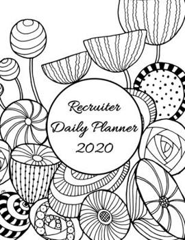 Recruiter Daily Planner: 2020 Human Resource Daily Organizer