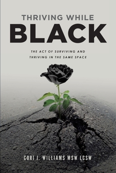 Paperback Thriving While Black: The Act of Surviving and Thriving in the same space Book