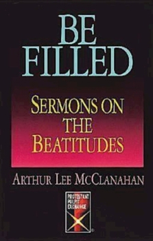 Electronics Be Filled: Sermons on the Beatitudes Book