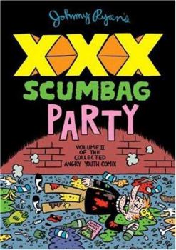 Paperback Johnny Ryan's XXX Scumbag Party: Volume II of the Collected Angry Youth Comix Book