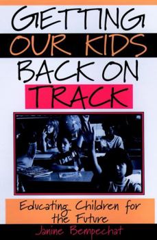 Paperback Getting Our Kids Back on Track: Educating Children for the Future Book