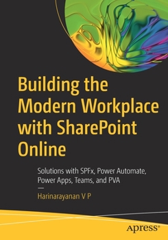 Paperback Building the Modern Workplace with Sharepoint Online: Solutions with Spfx, Power Automate, Power Apps, Teams, and Pva Book