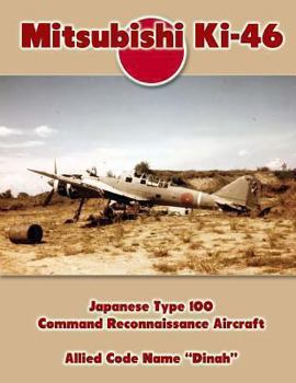 Paperback Mitsubishi KI-46: Japanese Type 100 Command Reconnaissance Aircraft: Allied Code Name Dinah Book