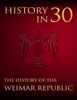 Paperback History in 30: The History of the Weimar Republic Book