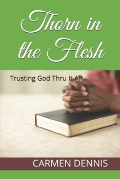 Paperback Thorn in the Flesh: Trusting God Thru It All Book