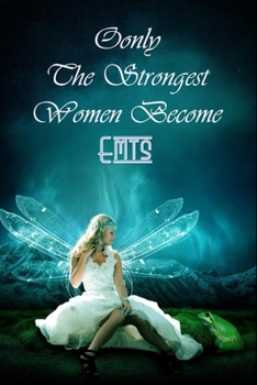 Only The Strongest Women Become Emts : Ruled Writing Journal For Emts To Write In Gift For Mother's Day gift, Grandma, Moms, granddaughter, niece, ... big sister..: 120 lined pages - 6 x 9 inches