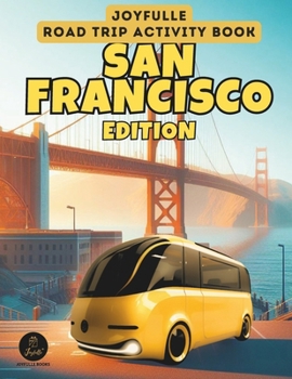 Paperback Joyfulle Roadtrip Activity Book San Francisco Edition: Road trip games for kids 8-12 Book