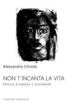Paperback Non t'Incanta La Vita: poesie d'amore e disamore [Italian] Book