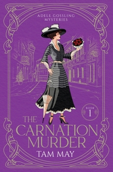 The Carnation Murder: An Early 20th Century Mystery - Book #1 of the Adele Gossling Mysteries