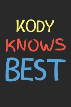 Paperback Kody Knows Best: Lined Journal, 120 Pages, 6 x 9, Kody Personalized Name Notebook Gift Idea, Black Matte Finish (Kody Knows Best Journa Book