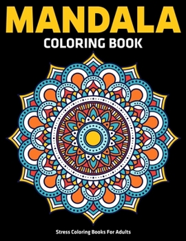 Stress Coloring Books For Adults : Mandala Coloring Book: Relaxation Mandala Designs