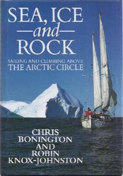 Hardcover Sea, Ice and Rock: Putting on the L-plates of Each Other's Sport Above the Arctic Circle Book