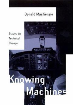 Hardcover Knowing Machines: Essays on Technical Change (Inside Technology) Book