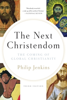 The Next Christendom: The Coming of Global Christianity - Book  of the Future of Christianity Trilogy