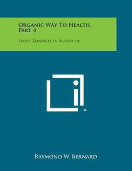 Paperback Organic Way to Health, Part 4: Latest Advances in Nutrition Book