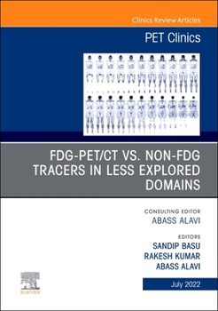 Hardcover Fdg-Pet/CT vs. Non-Fdg Tracers in Less Explored Domains, an Issue of Pet Clinics: Volume 17-3 Book