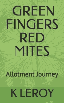 Paperback Green Fingers Red Mites: Allotment Journey Book