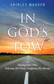 Paperback In God's Tow: Hearing God's Plan, Following His Vision, Completing His Mission Book