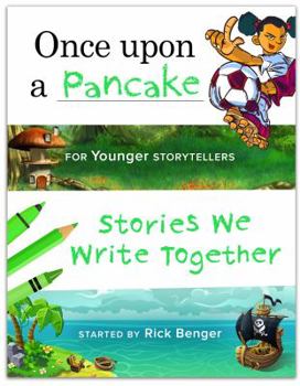 Paperback Once upon a Pancake for Younger Storytellers: Stories We Write Together (ages 6-8) Book