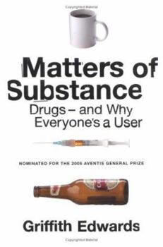 Hardcover Matters of Substance: Drugs--and Why Everyone's a User Book
