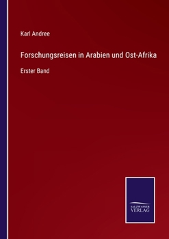 Paperback Forschungsreisen in Arabien und Ost-Afrika: Erster Band [German] Book