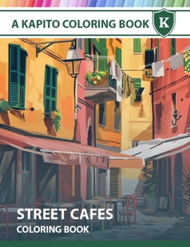 A Kapito Coloring Book: Street Cafes (Places Series)